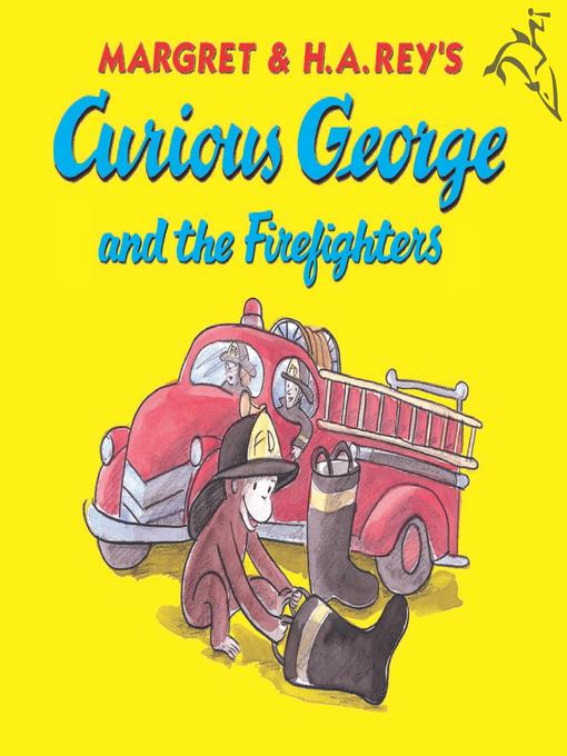 Title details for Curious George and the Firefighters by H. A. Rey - Available